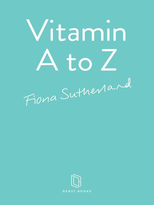 Title details for Vitamin a to Z by Fiona Sutherland - Available
